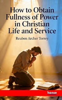 Enlarge image Cover: How to obtain Fullness of Power in Christian Life and Service - Hansebooks