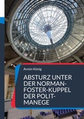 Cover: Absturz unter der Norman-Foster-Kuppel der Polit-Manege - edition art & research s&uuml;dwest