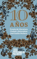 Cover: 10 a&ntilde;os. Premio de Literatura Ciudad y Naturaleza Jos&eacute; Emilio Pacheco - Editorial Universidad de Guadalajara