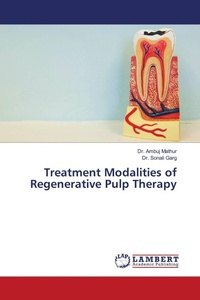 Enlarge image Cover: Treatment Modalities of Regenerative Pulp Therapy - LAP Lambert Academic Publishing
