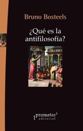 Cover: &iquest;Qu&eacute; es la antifilosof&iacute;a? - Prometeo