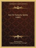 Cover: Airs Or Fantastic Spirits (1895) - Kessinger Publishing