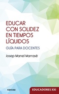 Cover: Educar con solidez en tiempos l&iacute;quidos - Narcea Ediciones
