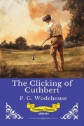 Cover: The Clicking of Cuthbert | Timeless Classics - Ukiyoto Publishing