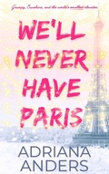 Cover: We'll Never Have Paris (Paris, je t'aime, #1) - Adriana Anders