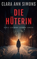 Cover: Die H&uuml;terin (Leutnant Sierra Lancer, #2.5) - Clara Ann Simons