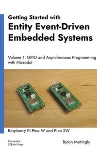Enlarge image Cover: Getting Started with Entity Event-Driven Embedded Systems Volume 1 - Byron Mattingly