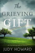 Cover: The Grieving Gift - Judy Howard Publishing