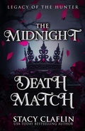 Cover: The Midnight Death Match (Legacy of the Hunter, #2) - Stacy Claflin