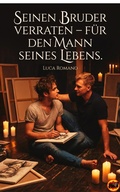 Cover: Seinen Bruder verraten ? f&uuml;r den Mann seines Lebens. - Piuf Publishing