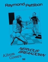 Bild vergrößern Bild: Raymond Pettibon: Nervous Breakdown - Hatje Cantz Verlag