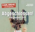 Cover: Abgeschlossen! Vergessene Orte in Karlsruhe und Umgebung (Lost Places) - Wartberg