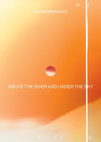 Enlarge image Cover: ABOVE THE RIVER AND UNDER THE SKY - Fotohofedition