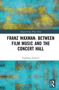 Cover: Franz Waxman: Between Film Music and the Concert Hall - Ashgate Screen Music Series