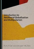Cover: Introduction to Neoliberal Globalization and Multipolarism - Cambridge Scholars Publishing