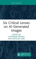 Cover: Six Critical Lenses on AI-Generated Images - CRC Press