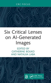 Enlarge image Cover: Six Critical Lenses on AI-Generated Images - CRC Press