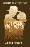 Cover: Between Two Wars - Aaron Dryden