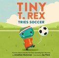 Cover: Tiny T. Rex Tries Soccer - Chronicle Books LLC