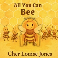 Enlarge image Cover: All You Can Bee - Feisty Kids (an imprint of Feisty Scholar Publicat