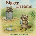 Cover: Bigger Dreams - Feisty Kids (an imprint of Feisty Scholar Publicat