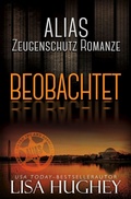 Cover: ALIAS Zeugenschutz Romanze: Beobachtet (ALIAS Private Witness Security Romance Deutsch, #1) - Salty Kisses Press, LLC