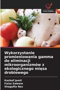 Cover: Wykorzystanie promieniowania gamma do eliminacji mikroorganizmow z ekologicznego miesa drobiowego - Wydawnictwo Nasza Wiedza