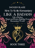 Cover: Write Romantasy Like a Badass Magic and Desire: Building Your Romantasy World - Sakura Publishing