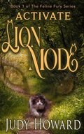 Cover: Activate Lion Mode (Feline Fury Series) - Judy Howard Publishing