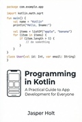 Cover: Programming in Kotlin: A Practical Guide to App Development for Everyone - Jasper Holt