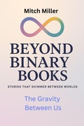 Cover: The Gravity Between Us (Beyond Binary Books, #28) - UroS Taks