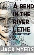Cover: A Bend in the River Lethe - Jack Myers