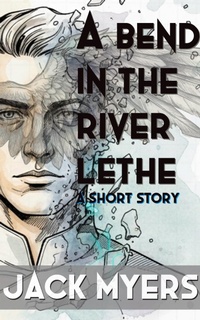 Enlarge image Cover: A Bend in the River Lethe - Jack Myers