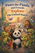 Cover: Paws the Panda and Friends Explore The United States - Paws the Panda