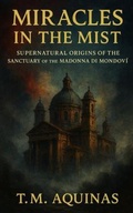 Cover: Miracles in the Mist - T.M. Aquinas Publishing