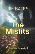 Cover: The Misfits (Creekside Chronicles 6) - Jim Bates