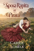 Cover: La sposa rapita del pirata (Caletta Galante, #2) - Carrie Lomax