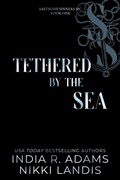 Cover: Tethered By The Sea (Saltbone Sinners MC, #1) - India R Adams