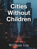Cover: Cities Without Children - William Liu
