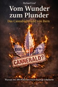 Cover: Vom Wunder zum Plunder - Das Cannabisprojekt von Bern - Michael Graf