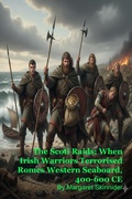 Cover: The Scoti Raids: When Irish Warriors Terrorised Romes Western Seaboard, 400-600 CE - SilverBack
