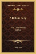 Cover: A Robin's Song - Kessinger Publishing