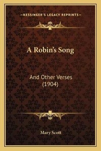 Enlarge image Cover: A Robin's Song - Kessinger Publishing