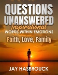 Cover: Questions Unanswered: Inspirational Words Within Emotions, Faith, Love, Family - Worldwide Publicists