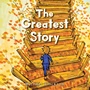 Cover: The Greatest Story - Christian Faith Publishing, Inc.