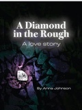Cover: A Diamond In The Rough A Love Story : A Love Story - EnSpired Publishing LLC