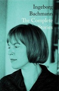 Cover: Ingeborg Bachmann: The Complete Stories - New Directions Publishing Corporation