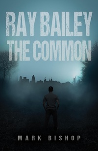 Enlarge image Cover: Ray Bailey - The Common - Austin Macauley Publishers
