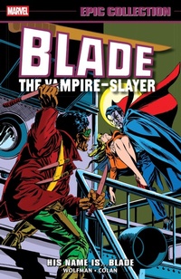 Enlarge image Cover: Blade Epic Collection: His Name Is...Blade - Marvel Comics