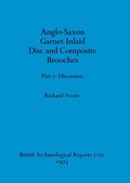 Cover: Anglo-Saxon Garnet Inlaid Disc and Composite Brooches part i - British Archaeological Reports (Oxford) Ltd